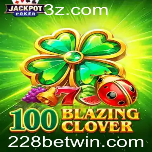 Descubra a Emoção de Jogar 100BlazingClover na 228bet